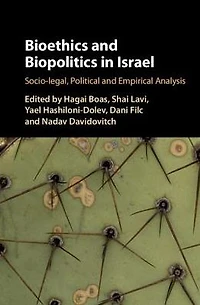Bioethics and Biopolitics Israel: Socio-legal, Political, Empirical Analysis