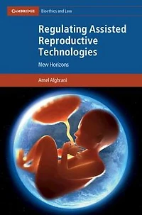 Regulating Assisted Reproductive Technologies: New Horizons