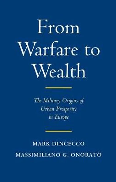 From Warfare to Wealth: The Military Origins of Urban Prosperity Europe