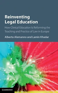 Reinventing Legal Education: How Clinical Education Is Reforming the Teaching and Practice of Law Europe