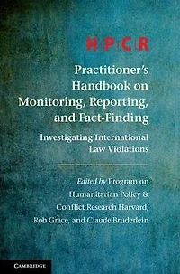 HPCR Practitioner's Handbook on Monitoring, Reporting, and Fact-Finding: Investigating International Law Violations