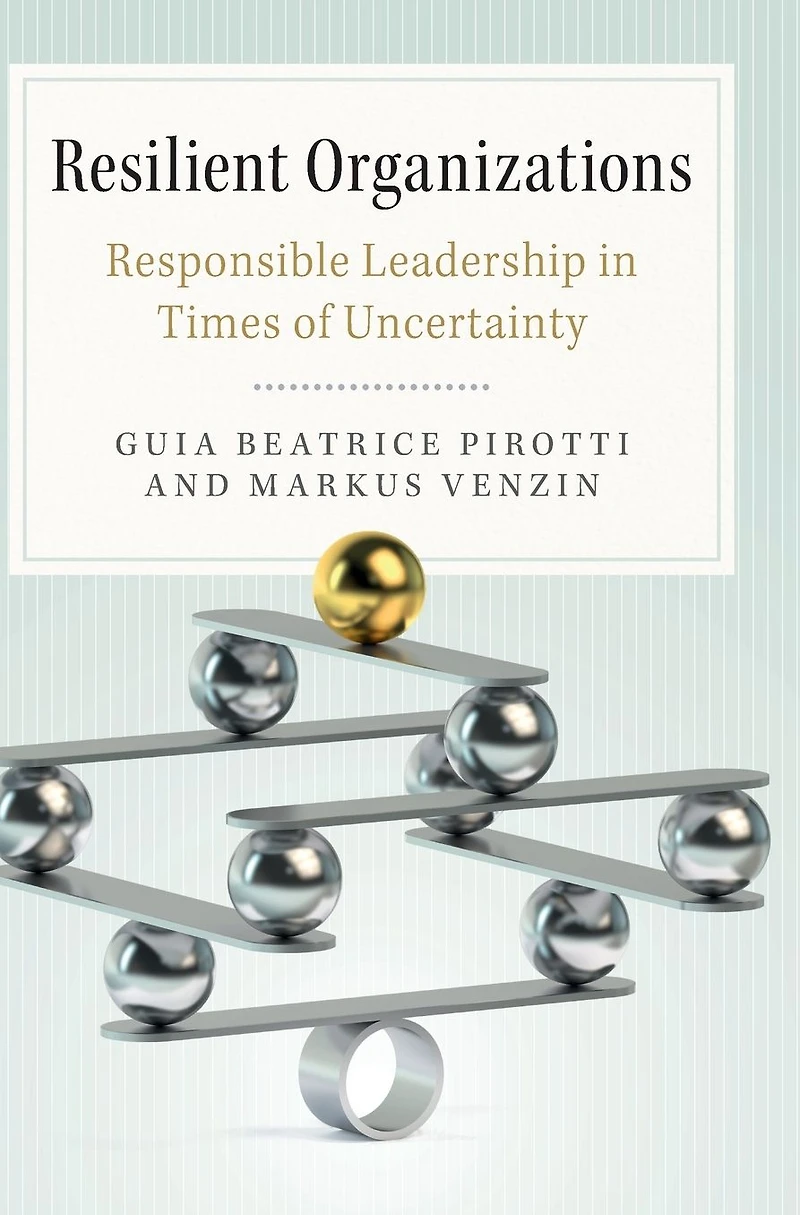 Resilient Organizations: Responsible Leadership Times of Uncertainty