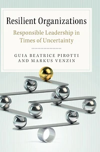 Resilient Organizations: Responsible Leadership Times of Uncertainty
