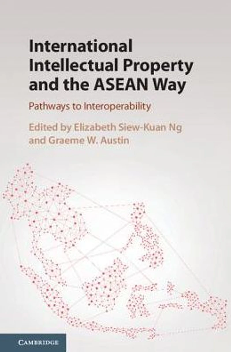 International Intellectual Property and the ASEAN Way: Pathways to Interoperability