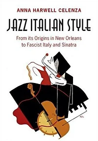 Jazz Italian Style: From its Origins New Orleans to Fascist Italy and Sinatra