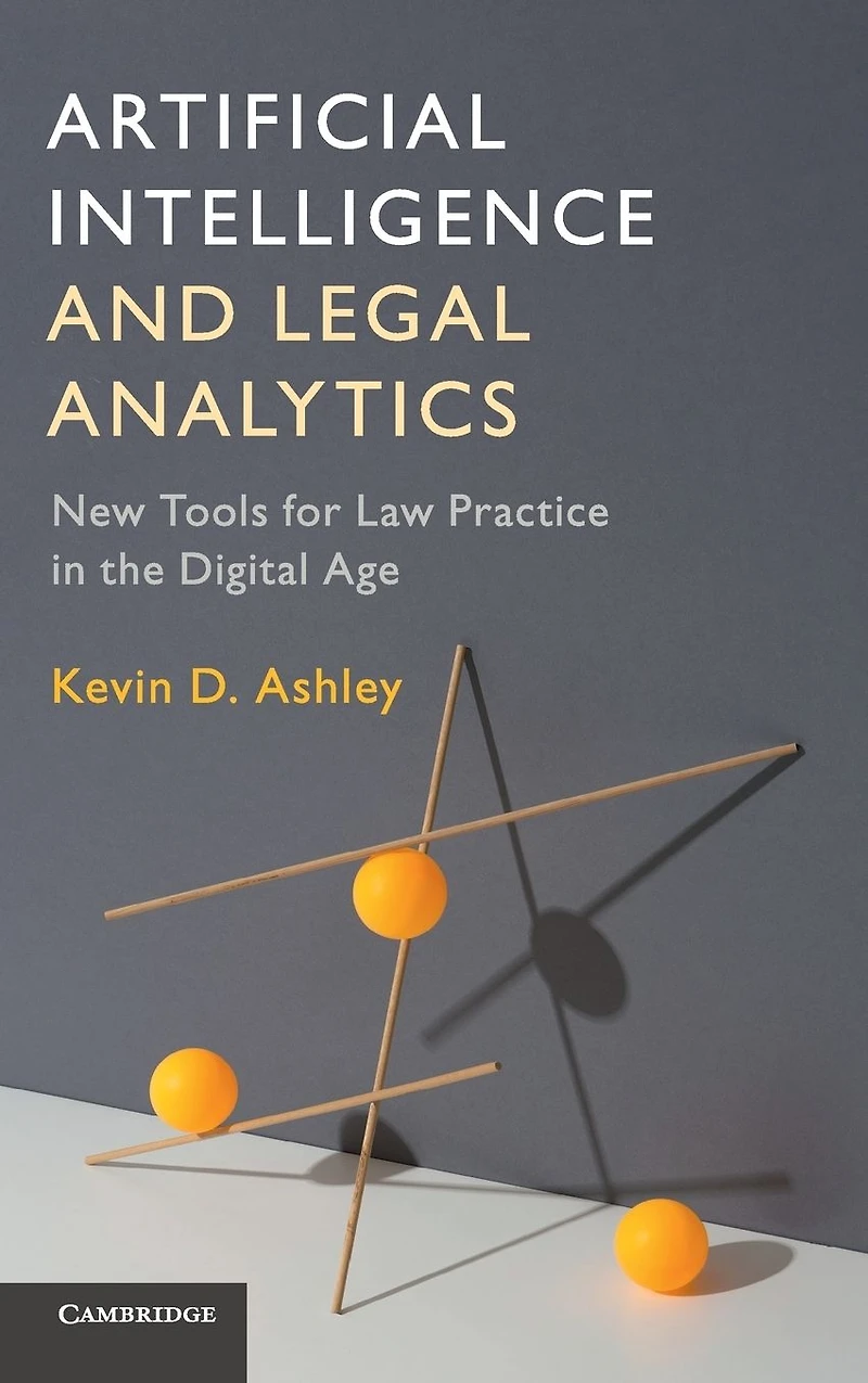 Artificial Intelligence and Legal Analytics: New Tools for Law Practice the Digital Age