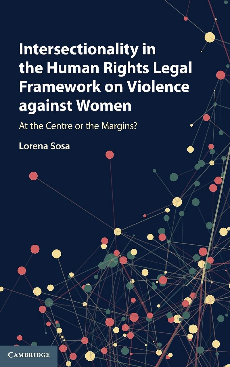 Intersectionality the Human Rights Legal Framework on Violence against Women: At Centre or Margins?