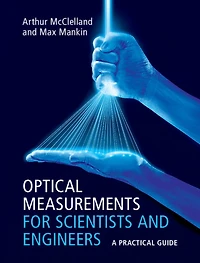 Optical Measurements for Scientists and Engineers: A Practical Guide