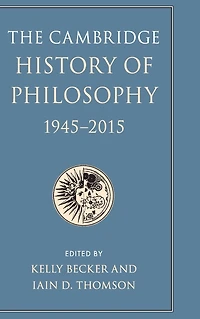 The Cambridge History of Philosophy, 1945-2015