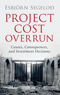 Project Cost Overrun: Causes, Consequences, and Investment Decisions