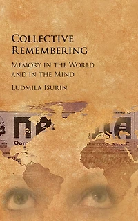 Collective Remembering: Memory the World and Mind