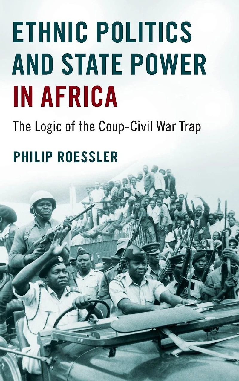 Ethnic Politics and State Power Africa: the Logic of Coup-Civil War Trap