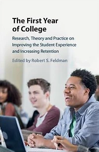 the First Year of College: Research, Theory, and Practice on Improving Student Experience Increasing Retention