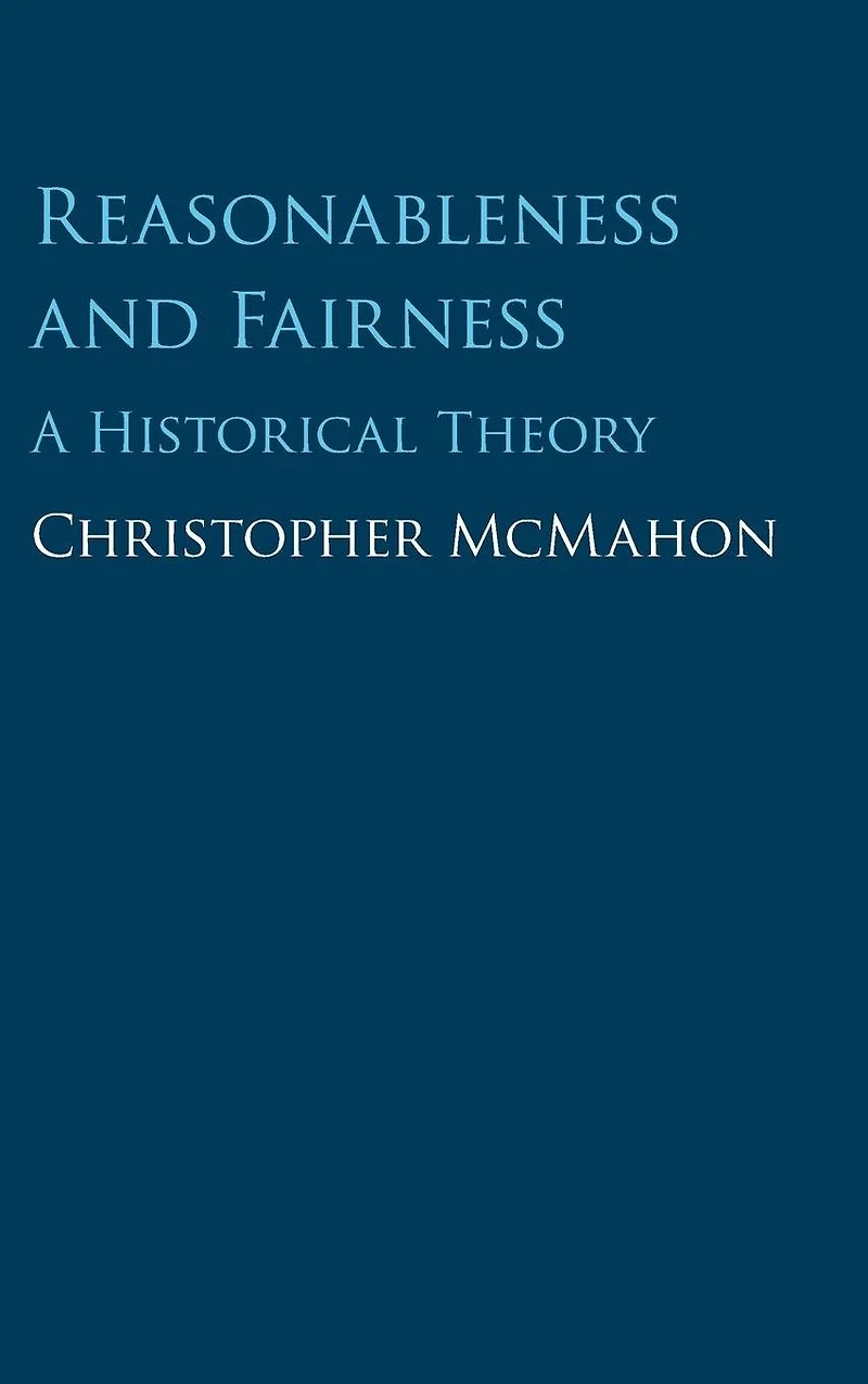 Reasonableness and Fairness: A Historical Theory