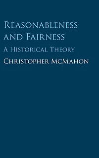 Reasonableness and Fairness: A Historical Theory