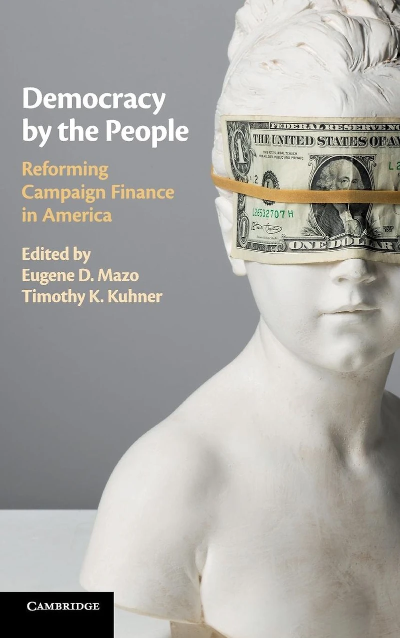 Democracy by the People: Reforming Campaign Finance America