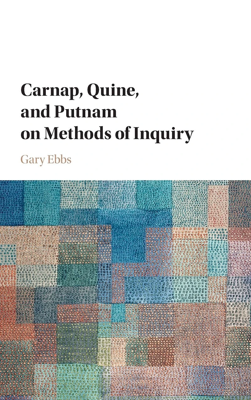 Carnap, Quine, and Putnam on Methods of Inquiry