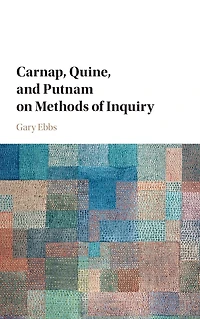 Carnap, Quine, and Putnam on Methods of Inquiry