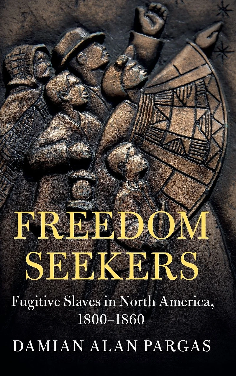 Freedom Seekers: Fugitive Slaves North America, 1800-1860