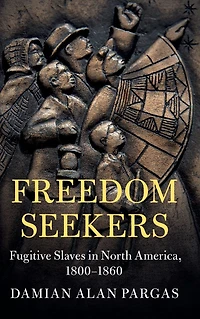 Freedom Seekers: Fugitive Slaves North America, 1800-1860