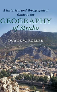 A Historical and Topographical Guide to the Geography of Strabo