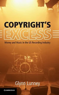 Copyright's Excess: Money and Music the US Recording Industry