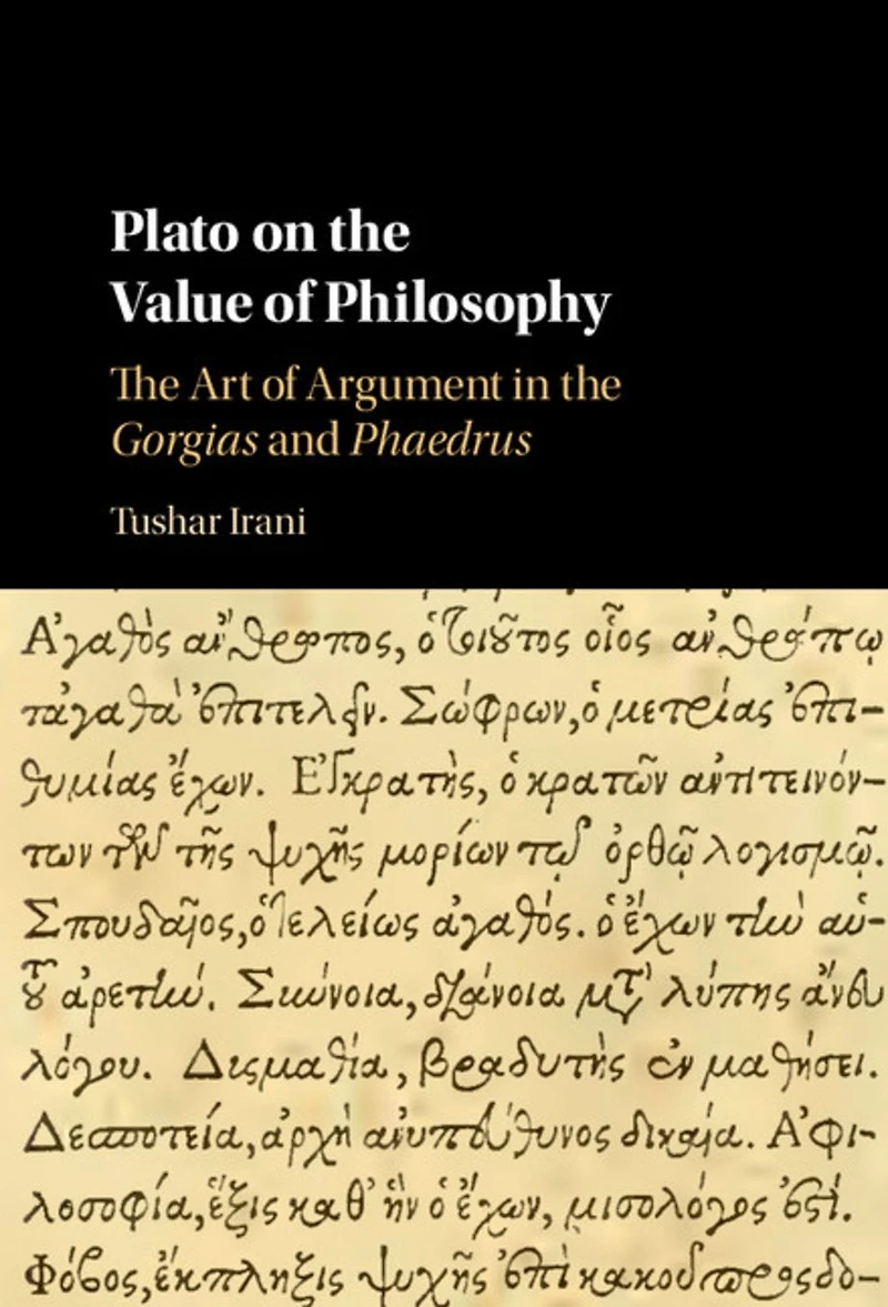 Plato on the Value of Philosophy: Art Argument Gorgias and Phaedrus