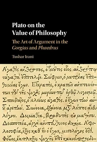 Plato on the Value of Philosophy: Art Argument Gorgias and Phaedrus
