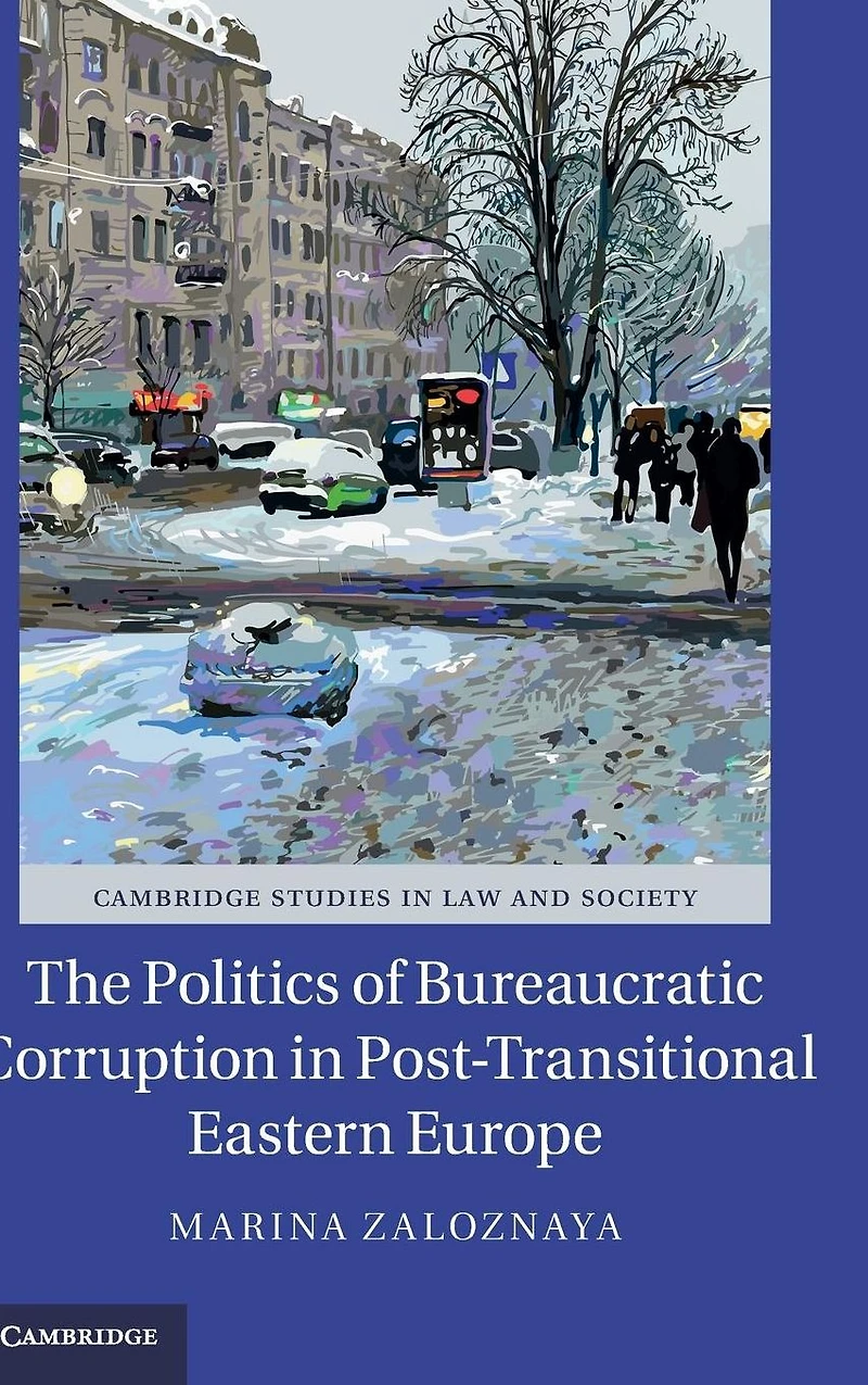 The Politics of Bureaucratic Corruption Post-Transitional Eastern Europe