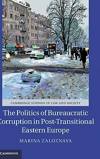 The Politics of Bureaucratic Corruption Post-Transitional Eastern Europe