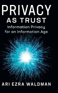Privacy as Trust: Information for an Age