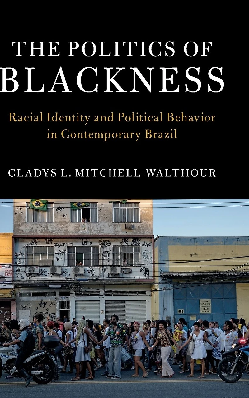 The Politics of Blackness: Racial Identity and Political Behavior Contemporary Brazil