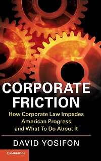 Corporate Friction: How Law Impedes American Progress and What to Do about It