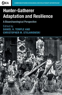 Hunter-Gatherer Adaptation and Resilience: A Bioarchaeological Perspective