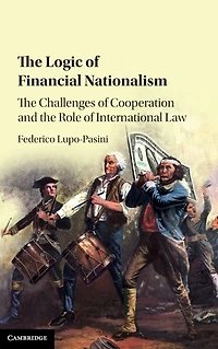 the Logic of Financial Nationalism: Challenges Cooperation and Role International Law