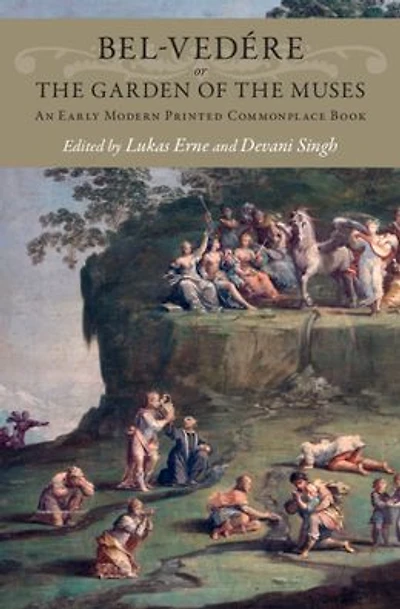Bel-vedére or the Garden of the Muses: An Early Modern Printed Commonplace Book