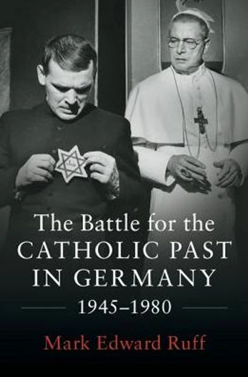 the Battle for Catholic Past Germany, 1945-1980