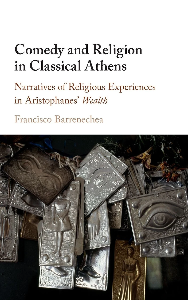 Comedy and Religion Classical Athens: Narratives of Religious Experiences Aristophanes' Wealth