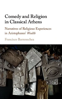 Comedy and Religion Classical Athens: Narratives of Religious Experiences Aristophanes' Wealth