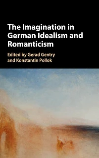 The Imagination German Idealism and Romanticism