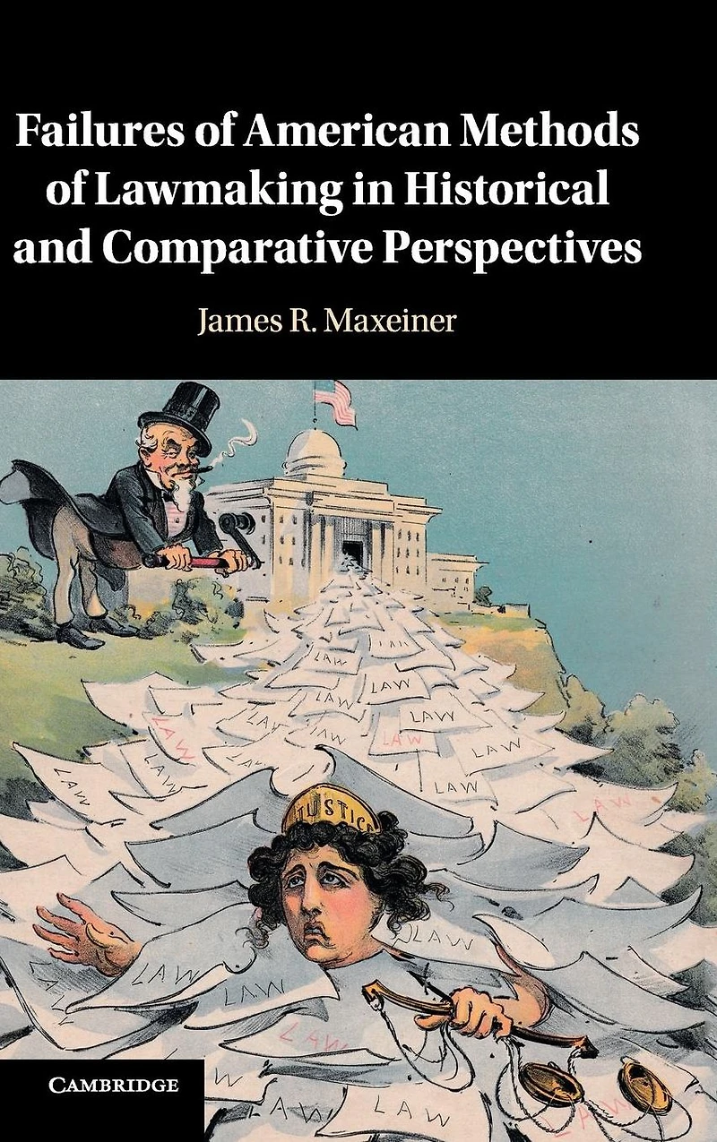 Failures of American Methods Lawmaking Historical and Comparative Perspectives