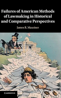 Failures of American Methods Lawmaking Historical and Comparative Perspectives