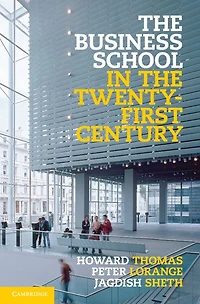 the Business School Twenty-First Century: Emergent Challenges and New Models