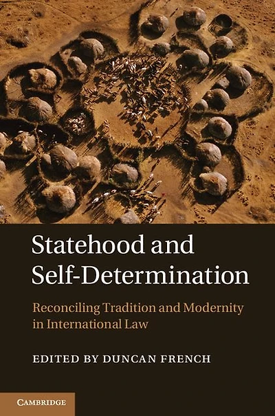 Statehood and Self-Determination: Reconciling Tradition Modernity International Law