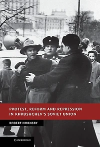 Protest, Reform and Repression Khrushchev's Soviet Union