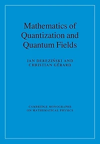 Mathematics of Quantization and Quantum Fields
