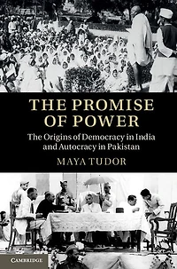The Promise of Power: Origins Democracy India and Autocracy Pakistan