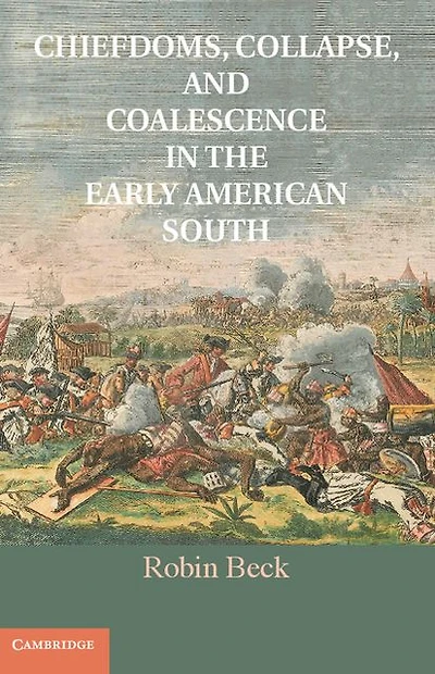 Chiefdoms, Collapse, and Coalescence the Early American South