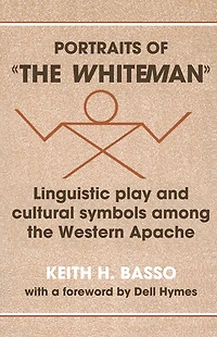 Portraits of 'the Whiteman': Linguistic Play and Cultural Symbols among the Western Apache