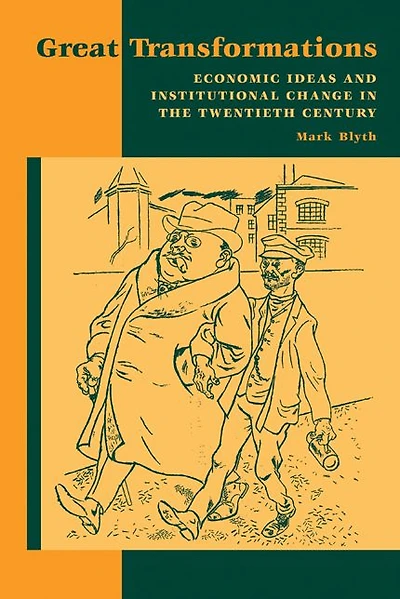 Great Transformations: Economic Ideas and Institutional Change the Twentieth Century